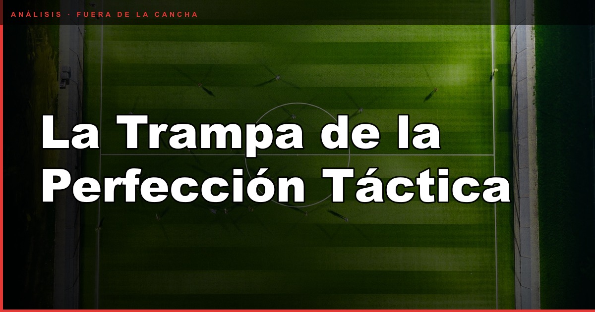 La trampa de exigir perfección táctica